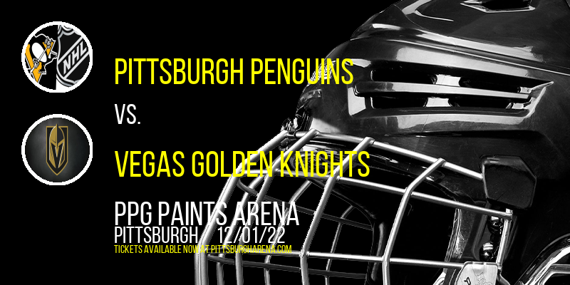 Pittsburgh Penguins vs. Vegas Golden Knights at PPG Paints Arena