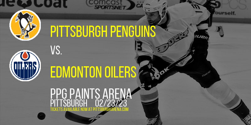 Pittsburgh Penguins vs. Edmonton Oilers at PPG Paints Arena