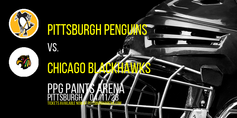 Pittsburgh Penguins vs. Chicago Blackhawks at PPG Paints Arena