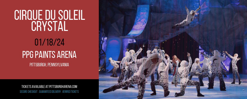 Cirque du Soleil - Crystal at PPG Paints Arena