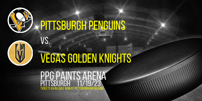Pittsburgh Penguins vs. Vegas Golden Knights at PPG Paints Arena