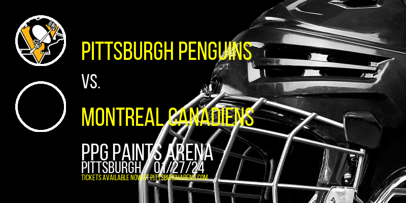 Pittsburgh Penguins vs. Montreal Canadiens at PPG Paints Arena