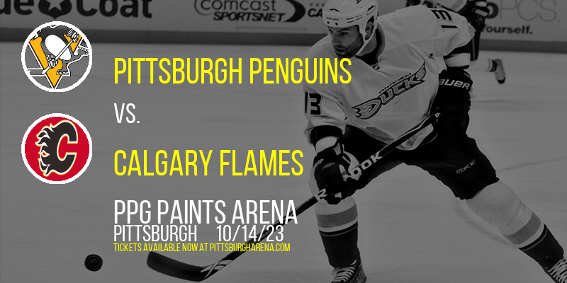 Pittsburgh Penguins vs. Calgary Flames at PPG Paints Arena
