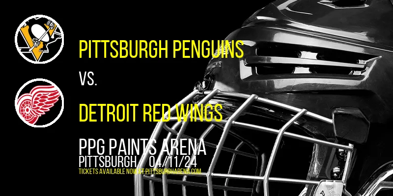 Pittsburgh Penguins vs. Detroit Red Wings at PPG Paints Arena